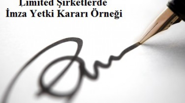 Limited Şirketlerde İmza Yetki Kararı